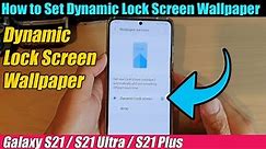 Galaxy S21/Ultra/Plus: How to Set Dynamic Lock Screen Wallpaper