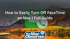 How to Easily Turn Off FaceTime on Mac | Full Guide