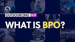 Outsourcing 101 - What is a BPO?