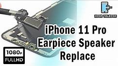 iPhone 11 Pro Earpiece Speaker Replace | Ear Speaker Replace Noor Telecom