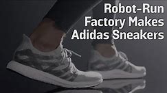 Robot-Run Factory Makes Adidas Sneakers