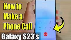 Galaxy S23's: How to Make a Phone Call