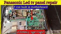 Panasonic Led tv lc320dxj-sge1/sgk1 Panel repair!!Panasonic led tv TH-32D200DX Panel repair!