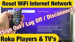 Roku Players & TV’s: How to Reset WiFi Internet Network Connection (Log Off / Sign Out)