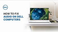 How to Fix Audio on Dell Computer (Official Dell Tech Support)