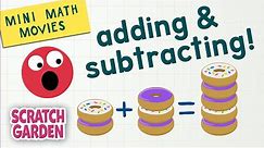 Adding & Subtracting! | Mini Math Movies | Scratch Garden