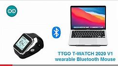 Turn your TTGO T-Watch 2020 to BlueTooth Mouse and control your computer from your wrist.