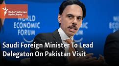 Saudi Foreign Minister To Lead Delegaton On Pakistan Visit