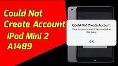 iPad Mini 2 Error Could Not Create Account | 100% Fix | iPad Mini 2 A1489 #ipadmini2