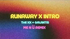 Runaway x Intro (ME N Ü Remix) | Galantis + The XX Mashup | me n ü