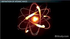 Atomic Mass | Definition, Characteristics & Examples