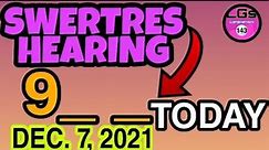 DECEMBER 07,2021 SWERTRES HEARING|LJs COMBINATION