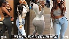 How to ACTUALLY get Slim Thick in 2021| My Journey