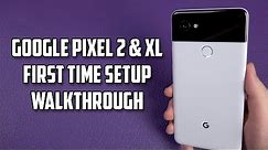 Google Pixel 2 & XL Setup Walkthrough