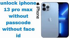 How To Unlock iPhone 13 Pro Max easily Forgot Passcode Without Face ID