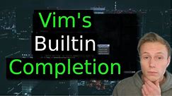 Vim's Built In Completion Awesome, And You Can Make It Better!