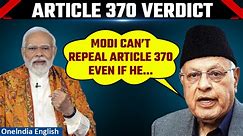 Article 370 Verdict: Farooq Abdullah’s old byte challenging PM Modi goes viral | Oneindia