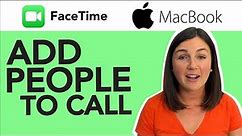 How to Add People to a FaceTime Call on a MacBook Pro, iMac, or MacBook Air Computer or Laptop