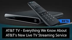 AT&T TV - Everything We Know About AT&T's New Live TV Streaming Service