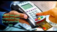 How to view your current ATM card pin on your FNB app