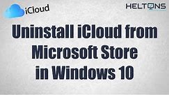 How to Uninstall iCloud from Microsoft Store in Windows 10