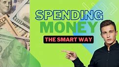 Spending Money the Smart Way | For a Better Financial Success