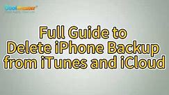 How to Delete iPhone Backup from iTunes and iCloud? [Solved]