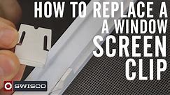 How to replace a window screen clip