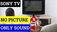 How To Fix SONY TV No Picture But Sound || Fix In Just 2 Minute