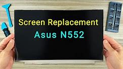 Asus N552V, N552VW, N552VX Screen Replacement - Your Step-by-Step DIY Guide!