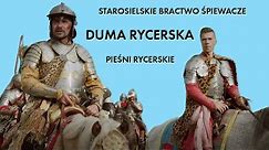 Pieśni Rycerskie - Duma Rycerska - Starosielskie Bractwo Śpiewacze
