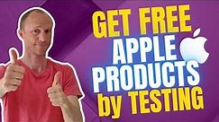 How to Get Free Apple Products by Testing (REALISTIC Ways)