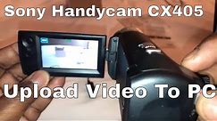 How To Record And Upload Videos From Your Sony Handycam HDR CX405 Camera To Your Computer