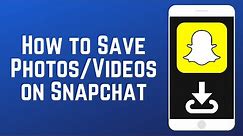 How to Save Photos and Videos on Snapchat
