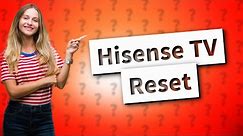 How do I force my Hisense TV to reset?