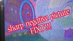 how to solve negative picture in sharp lcd tv