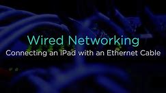Connecting an iPad to a Wired Network with an Ethernet Cable