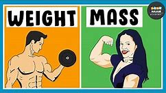 What is the difference between mass and weight?