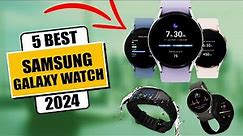 5 Best Samsung Galaxy Watch | Best Samsung Watch of (2024)