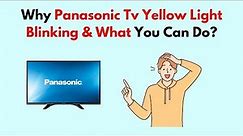 Why Panasonic TV Yellow Light Blinking & What You Can Do?