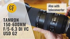 Tamron 150-600mm f/5-6.3 Di VC USD G2 (and 1.4x Teleconverter) Lens Review (Full-frame & APS-C)