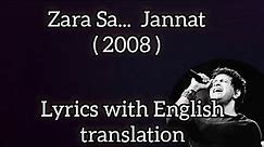 Zara Sa ~(Lyrics with English translation) |Jannat (2008) |KK| Pritam, SAYEED QUADRI..#emraanhashmi