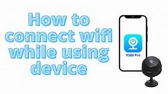 How to connect wifi while using device