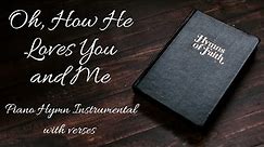 Oh, How He Loves You and Me - piano instrumental with verses