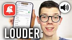 How To Make iPhone Notification Sounds Louder - Full Guide
