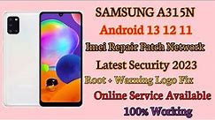 A31 (A315N) IMEI REPAIR AND PATCH ANDRIOD 13 2023 | Bootloader unlocked +Root + Patch