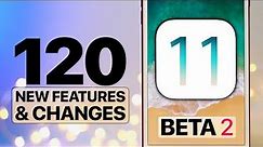 120 NEW iOS 11 Beta 2 Features & Changes!