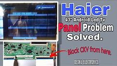 Haier Android Led Tv Panel Problem Solved, [CKV problem].