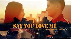 SAY YOU LOVE ME - Kenny Lhendup ft. Leczin