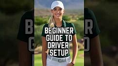 The ULTIMATE Driver Setup Guide for Beginner Golfers